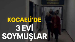 Kocaeli’de 3 evi soymuşlar